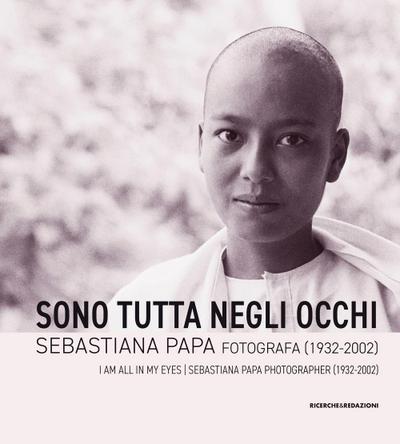 Sono tutta negli occhi. Sebastiana Papa fotografa (1932-2002