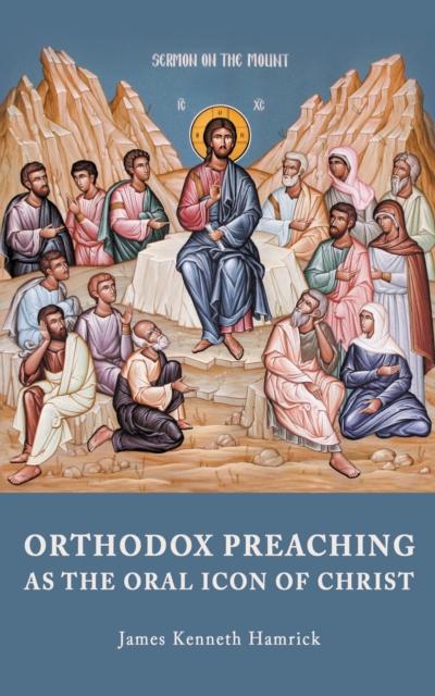 Orthodox Preaching as the Oral Icon of Christ