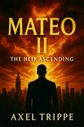 Mateo "The Heir Ascending"