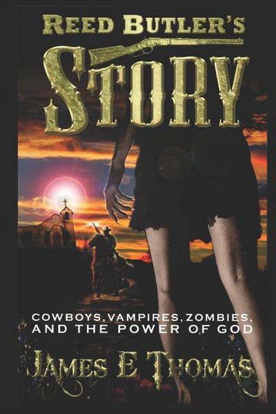Reed Butler’s Story: Cowboys, Vampires, Zombies, and the Power of God