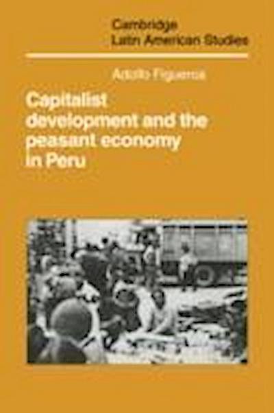 Adolfo Figueroa, F: Capitalist Development and the Peasant E