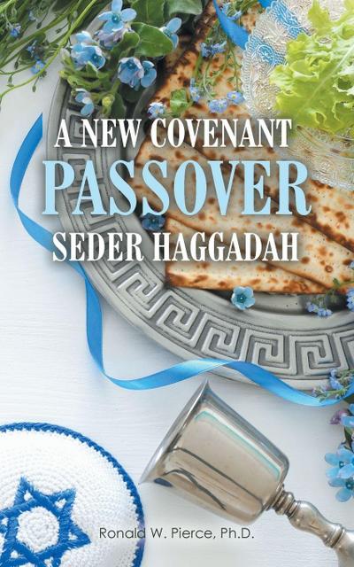 A NEW COVENANT PASSOVER SEDER HAGGADAH