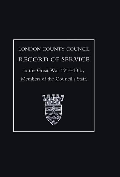 London County Council Record of War Service (1914 18)