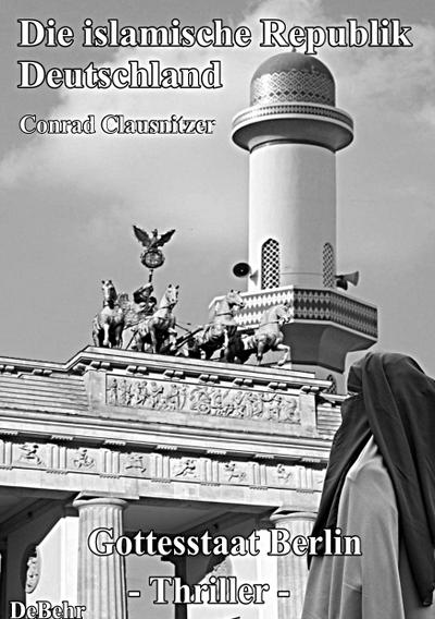 Die islamische Republik Deutschland - Gottesstaat Berlin