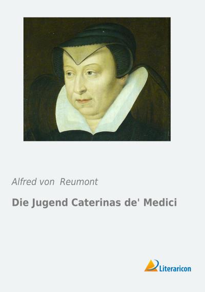 Die Jugend Caterinas de’Medici