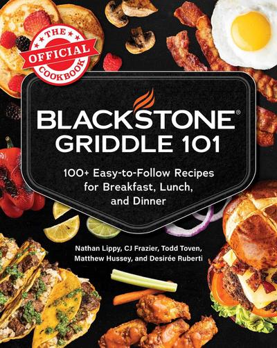 Blackstone Griddle 101: The Official Cookbook
