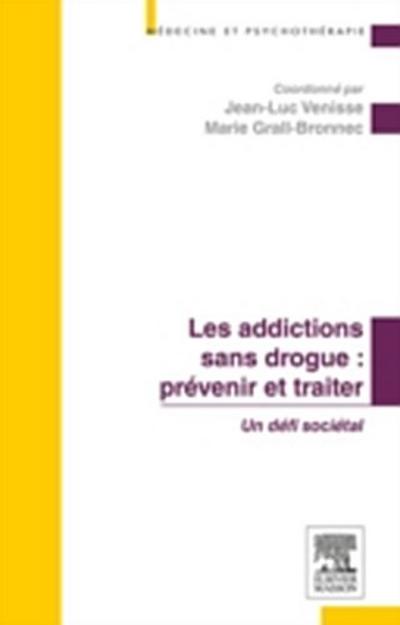 Les addictions sans drogue : prevenir et traiter