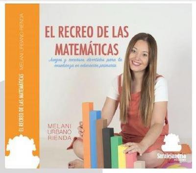 El recreo de las matemáticas : juegos y recursos divertidos para la enseñanza en educación primaria