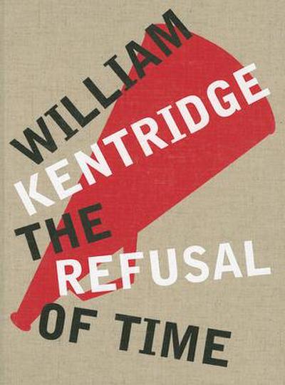 William Kentridge: The Refusal of Time