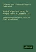 Relation originale du voyage de Jacques Cartier au Canada en 1534