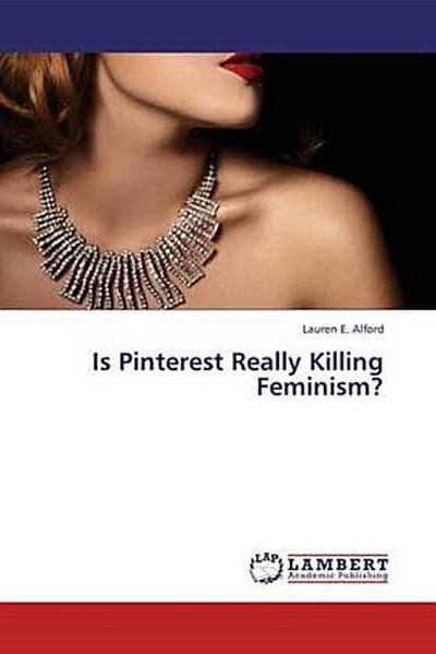 Is Pinterest Really Killing Feminism?