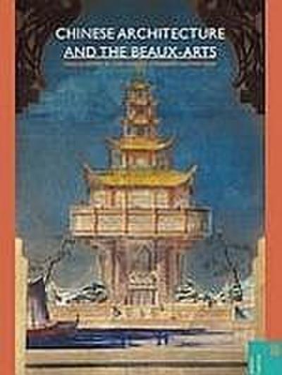 Chinese Architecture and the Beaux-Arts