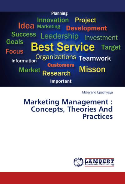 Marketing Management : Concepts, Theories And Practices