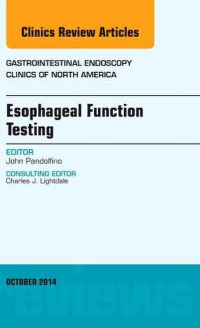 Esophageal Function Testing, an Issue of Gastrointestinal Endoscopy Clinics
