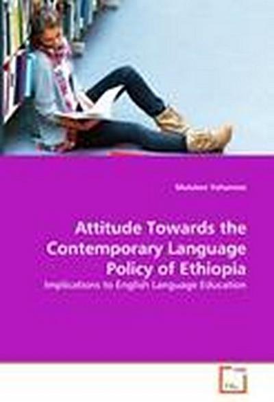 Attitude Towards the Contemporary Language Policy of Ethiopia