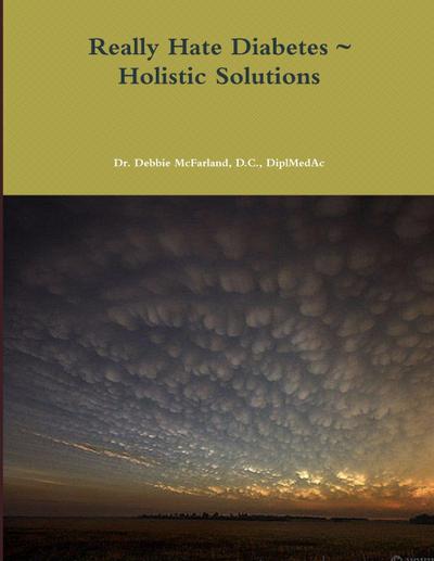 Really Hate Diabetes ~ Holistic Solutions