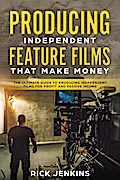Producing Independent Feature Films That Make Money