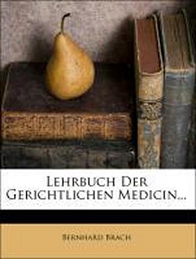 Brach, B: Lehrbuch der gerichtlichen Medicin.