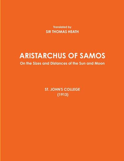 ARISTARCHUS OF SAMOS - On the Sizes and Distances of the Sun and Moon - ST. JOHN’S COLLEGE (1913)