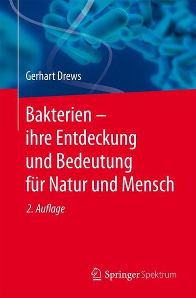 Bakterien ¿ ihre Entdeckung und Bedeutung für Natur und Mensch