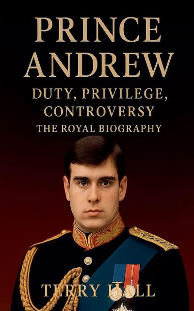 Prince Andrew - The Royal Biography