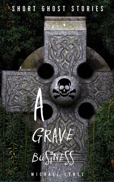 A Grave Business (Ghost Stories Collection, #1)