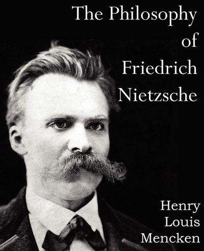 The Philosophy of  Friedrich Nietzsche