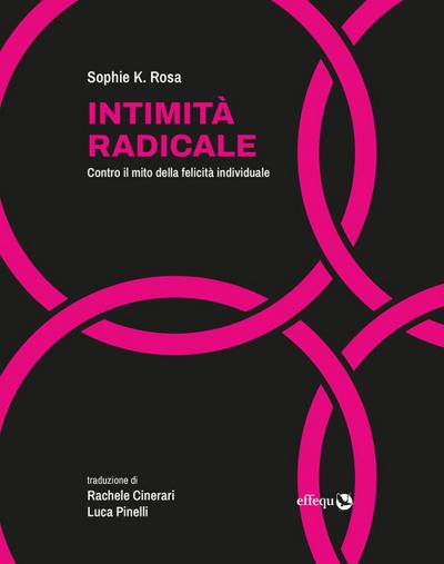 Intimità radicale. Contro il mito della felicità individuale