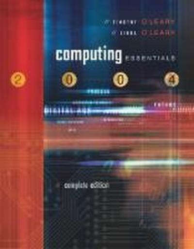 Computing Essentials 2004 Complete with Powerweb, Interactive Companion CD, and O’Leary Expansion CD