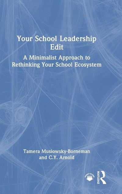 Your School Leadership Edit: A Minimalist Approach to Rethinking Your School Ecosystem