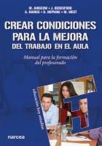 Crear las condiciones para la mejora del trabajo en el aula : manual para la formación del profesorado