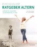 Ratgeber Altern - Es ist nie zu spät