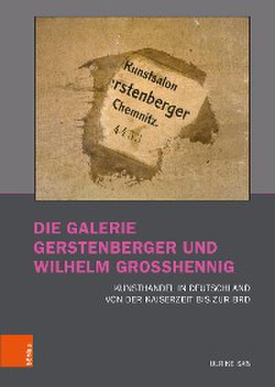 Die Galerie Gerstenberger und Wilhelm Grosshennig