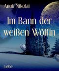 Im Bann der weißen Wölfin