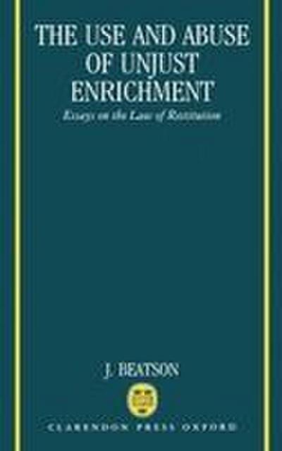 The Use and Abuse of Unjust Enrichment