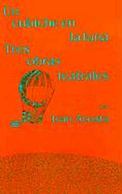 Un Cubiche En La Luna: Tres Obras Teatrales