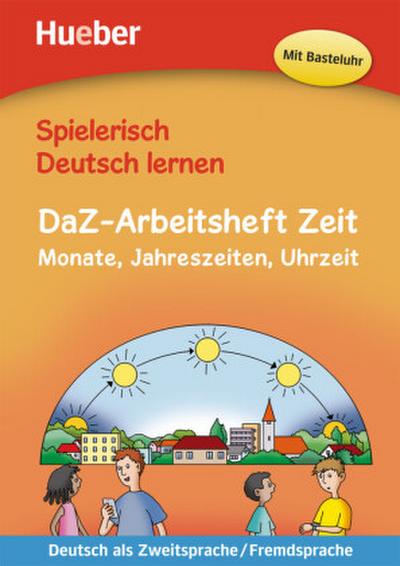 Spielerisch Deutsch lernen DaZ-Arbeitsheft Zeit