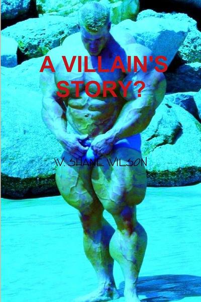 A VILLAIN’S STORY?