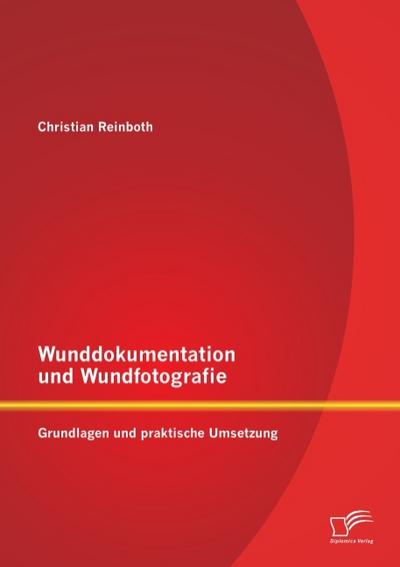 Wunddokumentation und Wundfotografie: Grundlagen und praktische Umsetzung