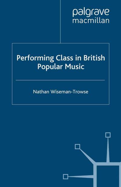 Performing Class in British Popular Musi