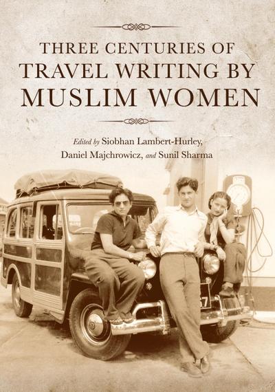 Three Centuries of Travel Writing by Muslim Women