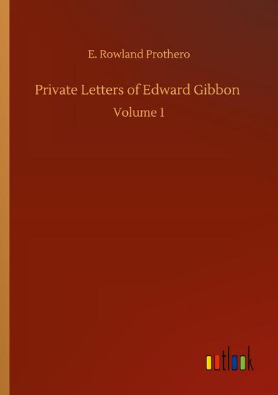 Private Letters of Edward Gibbon