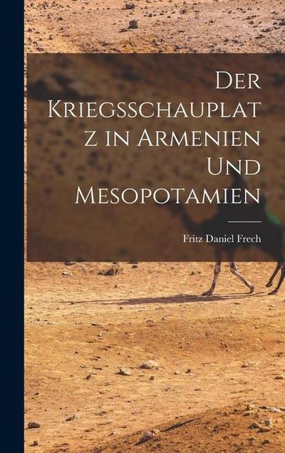 Der Kriegsschauplatz in Armenien und Mesopotamien