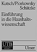 Einführung in die Haushaltswissenschaft. Haushaltsökonomie, Haushaltssoziologie, Haushaltstechnik.