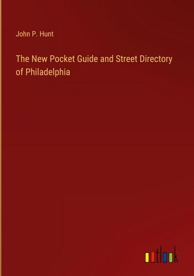The New Pocket Guide and Street Directory of Philadelphia