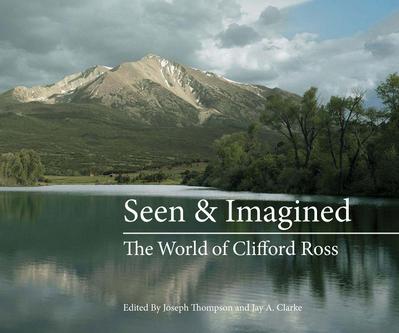 Seen & Imagined: The World of Clifford Ross
