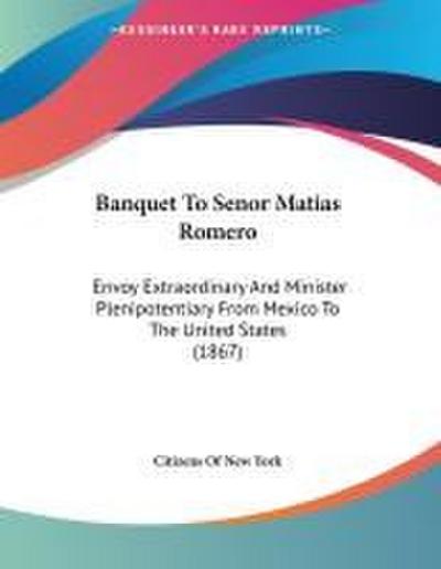 Banquet To Senor Matias Romero
