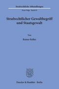 Strafrechtlicher Gewaltbegriff und Staatsgewalt.