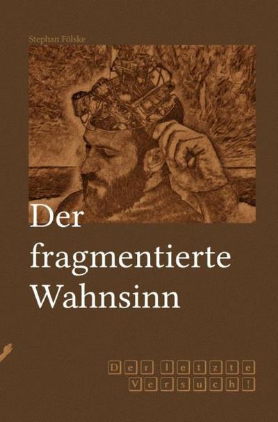Der fragmentierte Wahnsinn