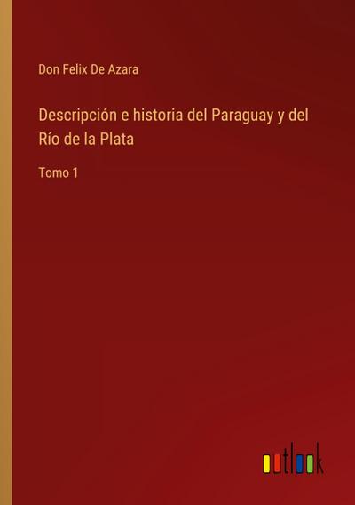 Descripción e historia del Paraguay y del Río de la Plata
